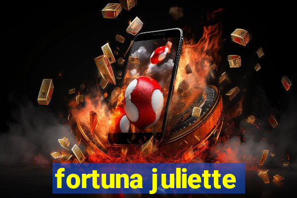 fortuna juliette